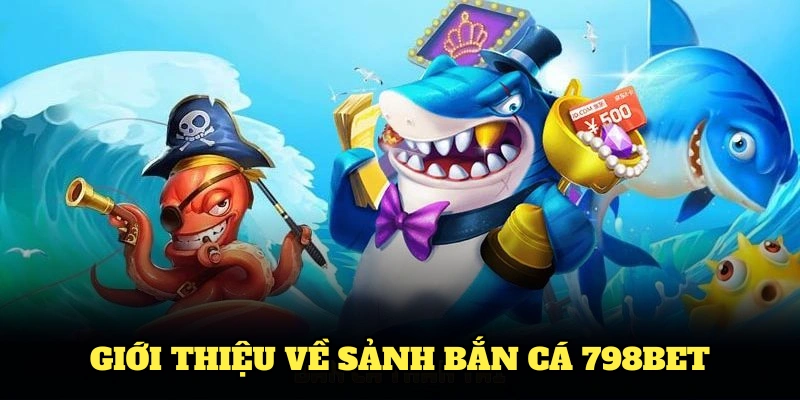 Giới thiệu về sảnh bắn cá 789Bet đình đám trong 2025