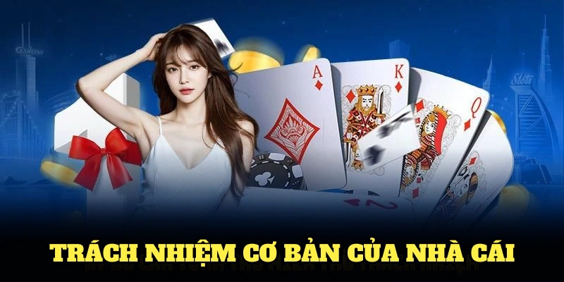 Trách nhiệm cơ bản của nhà cái 789BET và thành viên